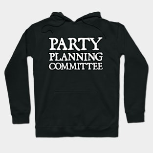 Party Planning Committee Hoodie